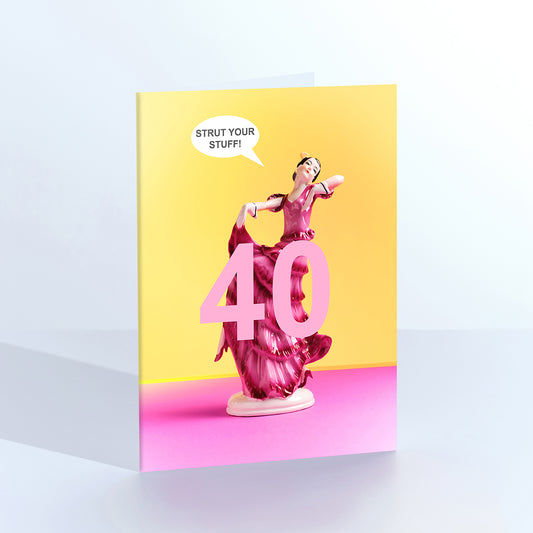 40 Strut your Stuff birthday card