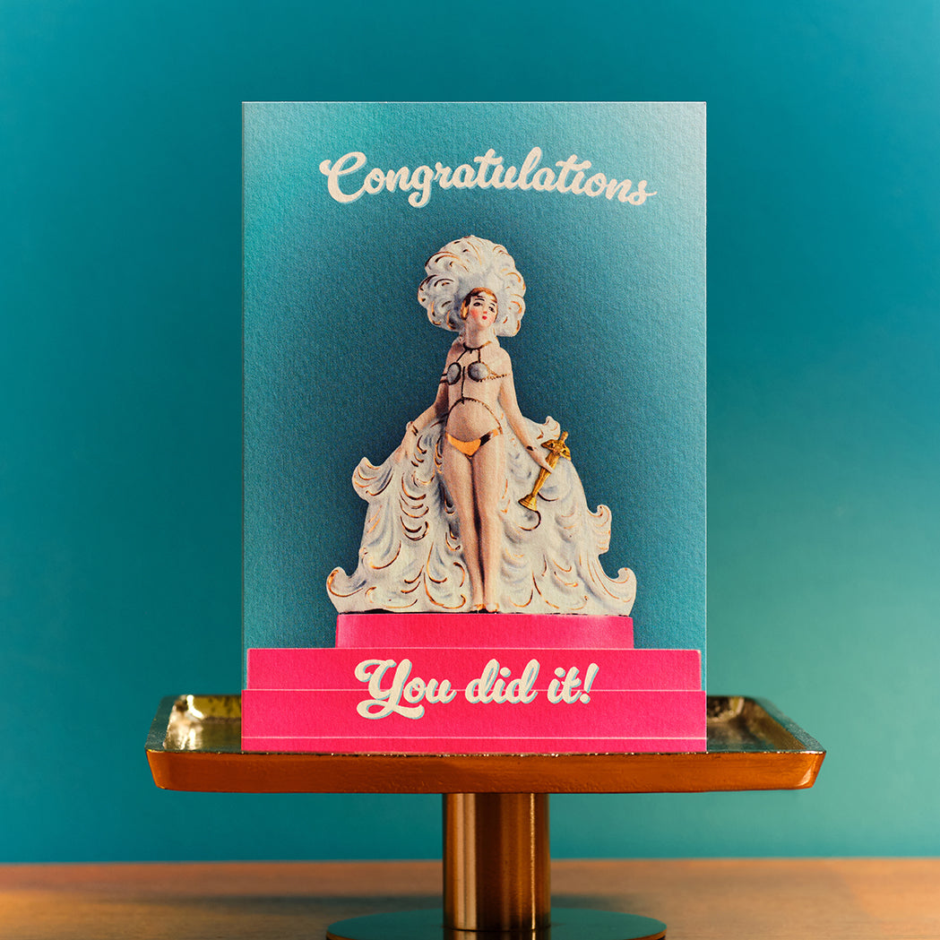 You Did It Showgirl Sassy Congratulations Card