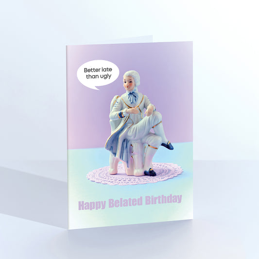 Fashionably Late Belated Birthday Greetings Card