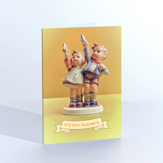 Its Not Goodbye Waving Children Greetings Card