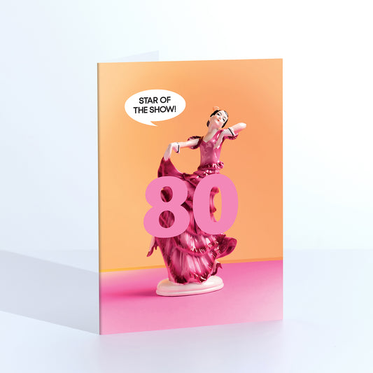 80 Star Of The Show Birthday Card